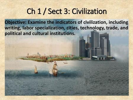 Ch 1 / Sect 3: Civilization