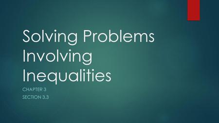 Solving Problems Involving Inequalities