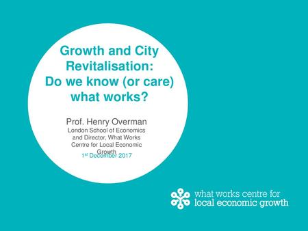 Growth and City Revitalisation: Do we know (or care) what works?