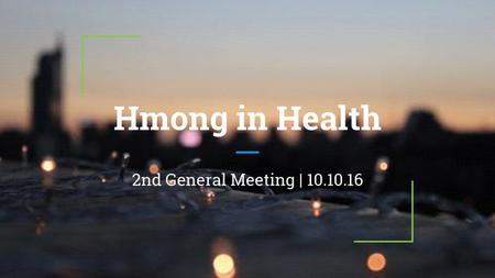 Hmong in Health 2nd General Meeting | 10.10.16.