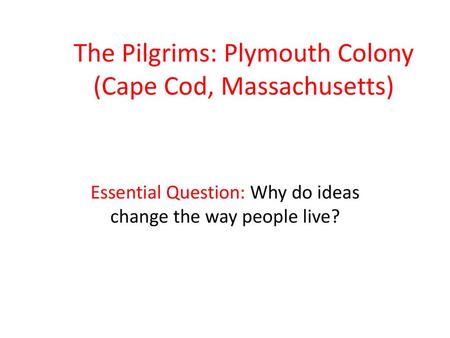 The Pilgrims: Plymouth Colony (Cape Cod, Massachusetts)