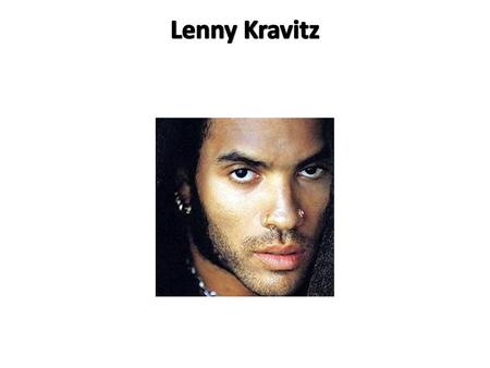 Lenny Kravitz.