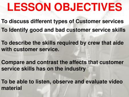 Lesson Objectives To discuss different types of Customer services