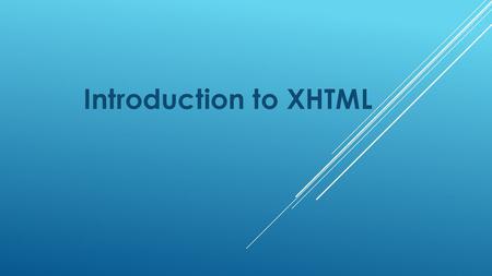 Introduction to XHTML.