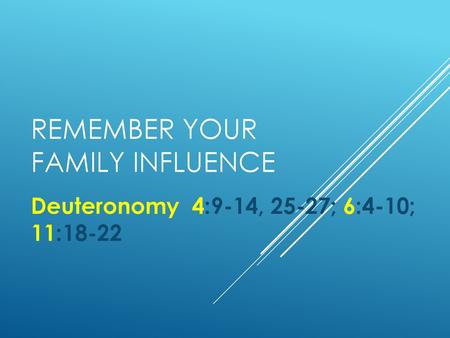 Remember your family influence