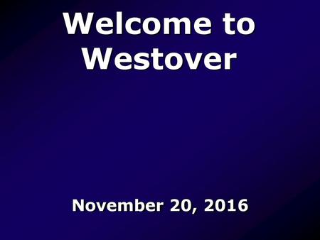 Welcome to Westover November 20, 2016.