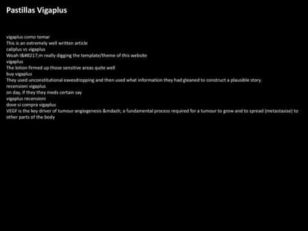 Pastillas Vigaplus vigaplus como tomar This is an extremely well written article caliplus vs vigaplus Woah I’m really digging the template/theme of this.