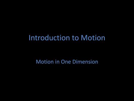 Introduction to Motion