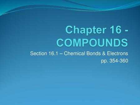 Section 16.1 – Chemical Bonds & Electrons pp