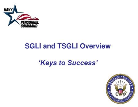 SGLI and TSGLI Overview ‘Keys to Success’