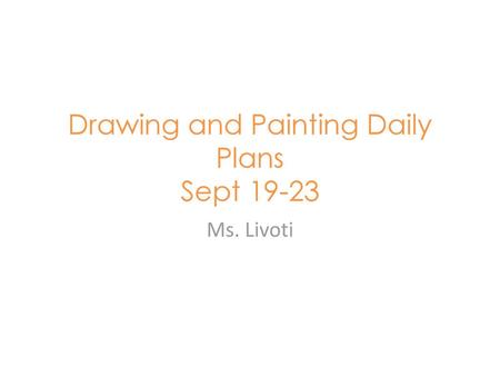 Drawing and Painting Daily Plans Sept 19-23