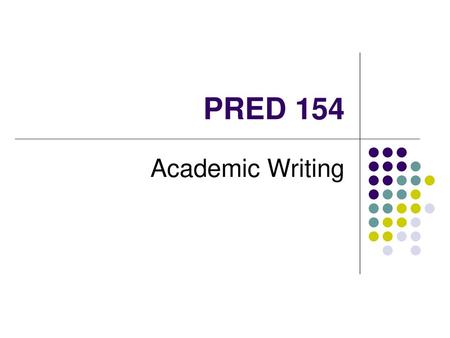 PRED 154 Academic Writing.