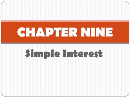 CHAPTER NINE Simple Interest.