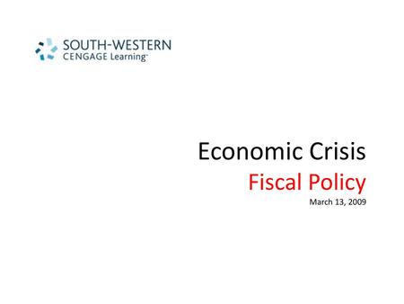 Economic Crisis Fiscal Policy March 13, 2009.