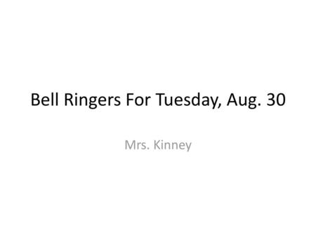 Bell Ringers For Tuesday, Aug. 30