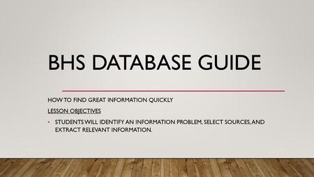 BHS Database Guide How to Find Great Information Quickly