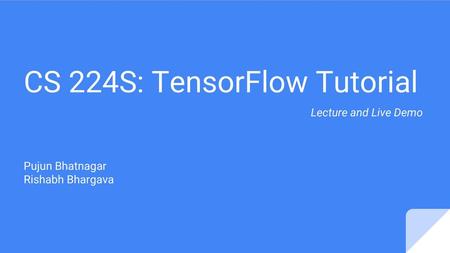 CS 224S: TensorFlow Tutorial