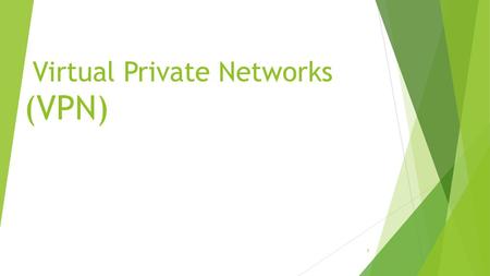 Virtual Private Networks (VPN)