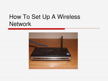 How To Set Up A Wireless Network