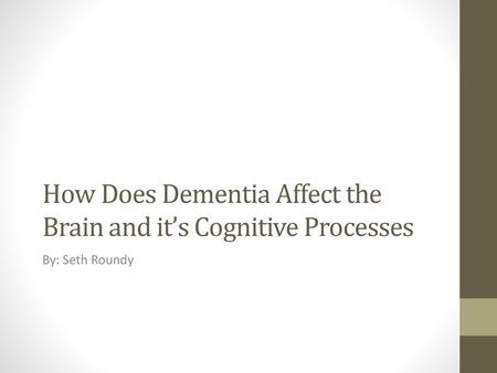 How Does Dementia Affect the Brain and it’s Cognitive Processes