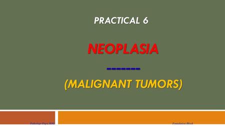 NEOPLASIA (Malignant Tumors)