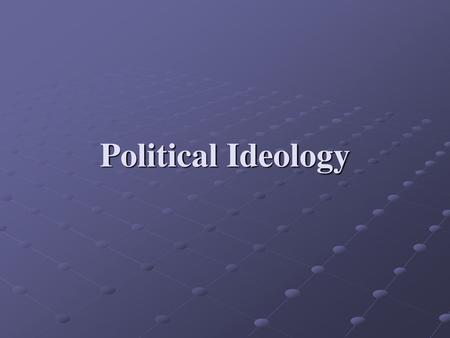 Political Ideology.