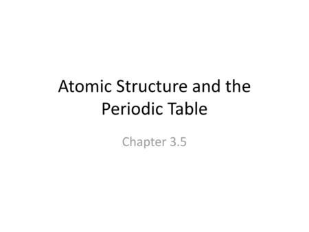 Atomic Structure and the Periodic Table