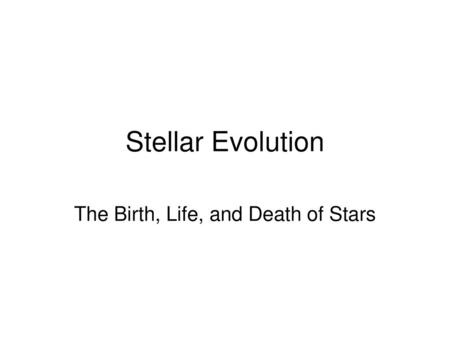 The Birth, Life, and Death of Stars