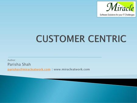 CUSTOMER CENTRIC Parisha Shah