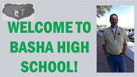 WELCOME TO BASHA HIGH SCHOOL!