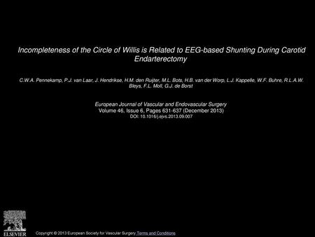 Incompleteness of the Circle of Willis is Related to EEG-based Shunting During Carotid Endarterectomy  C.W.A. Pennekamp, P.J. van Laar, J. Hendrikse,