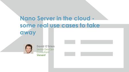 Nano Server in the cloud - some real use cases to take away