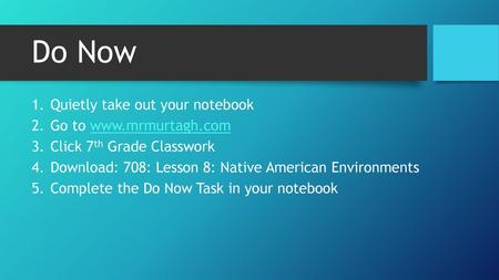 Do Now Quietly take out your notebook Go to