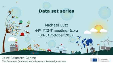 Data set series Michael Lutz 44th MIG-T meeting, Ispra