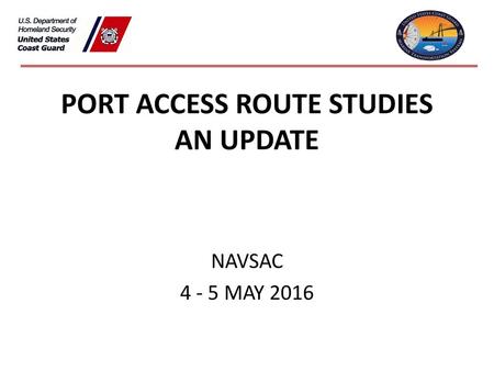 PORT ACCESS ROUTE STUDIES AN UPDATE