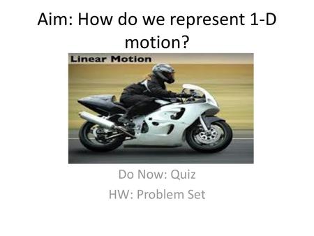 Aim: How do we represent 1-D motion?