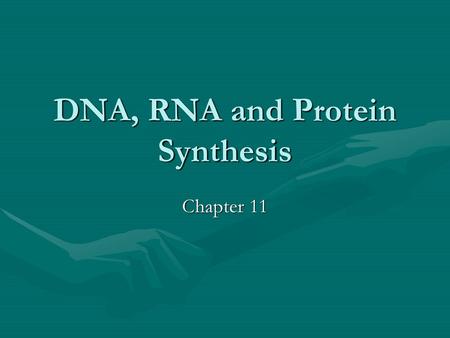 DNA, RNA and Protein Synthesis