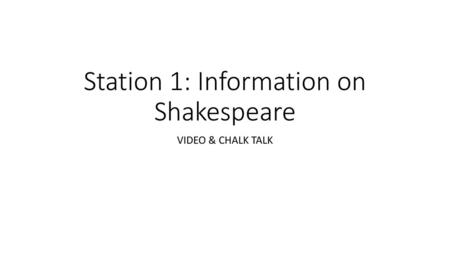 Station 1: Information on Shakespeare