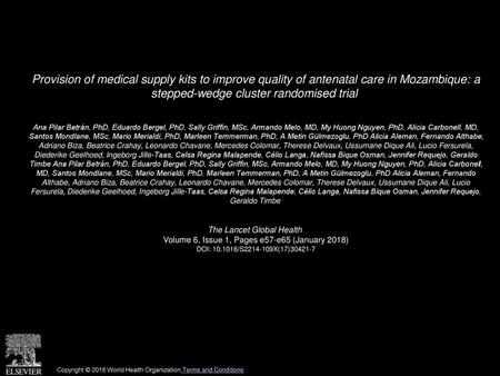 Provision of medical supply kits to improve quality of antenatal care in Mozambique: a stepped-wedge cluster randomised trial  Ana Pilar Betrán, PhD,