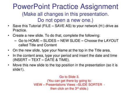 PowerPoint Practice Assignment (Make all changes in this presentation