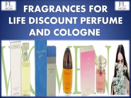 FRAGRANCES FOR LIFE DISCOUNT PERFUME AND COLOGNE