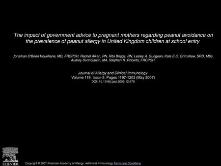 The impact of government advice to pregnant mothers regarding peanut avoidance on the prevalence of peanut allergy in United Kingdom children at school.