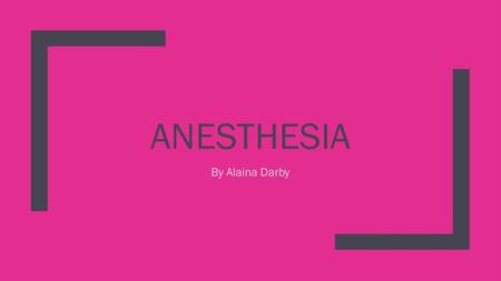 Anesthesia By Alaina Darby.