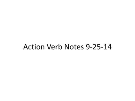 Action Verb Notes 9-25-14.