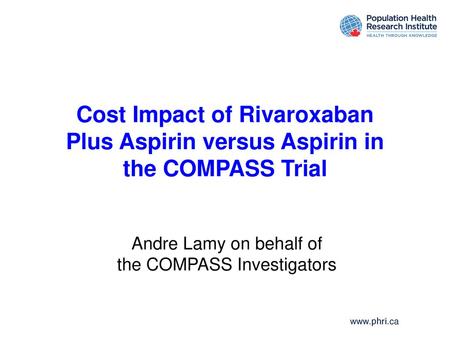 Andre Lamy on behalf of the COMPASS Investigators