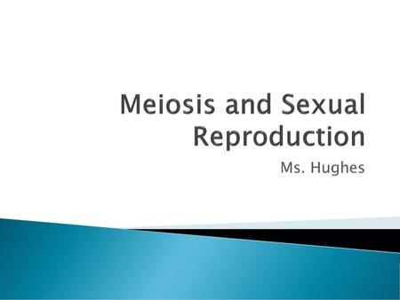 Meiosis and Sexual Reproduction