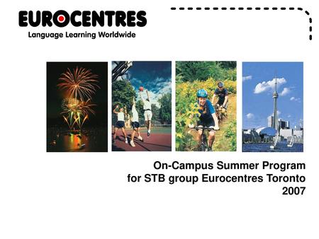 On-Campus Summer Program  for STB group Eurocentres Toronto 2007