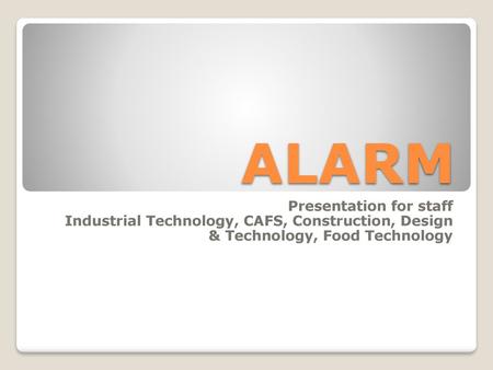 ALARM Presentation for staff