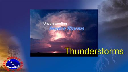 Understanding Severe Storms Thunderstorms.