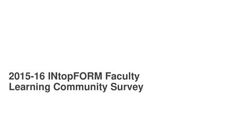 INtopFORM Faculty Learning Community Survey